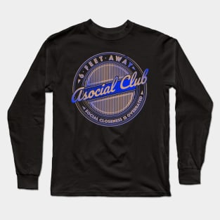 6 FEET AWAY ASOCIAL CLUB Long Sleeve T-Shirt